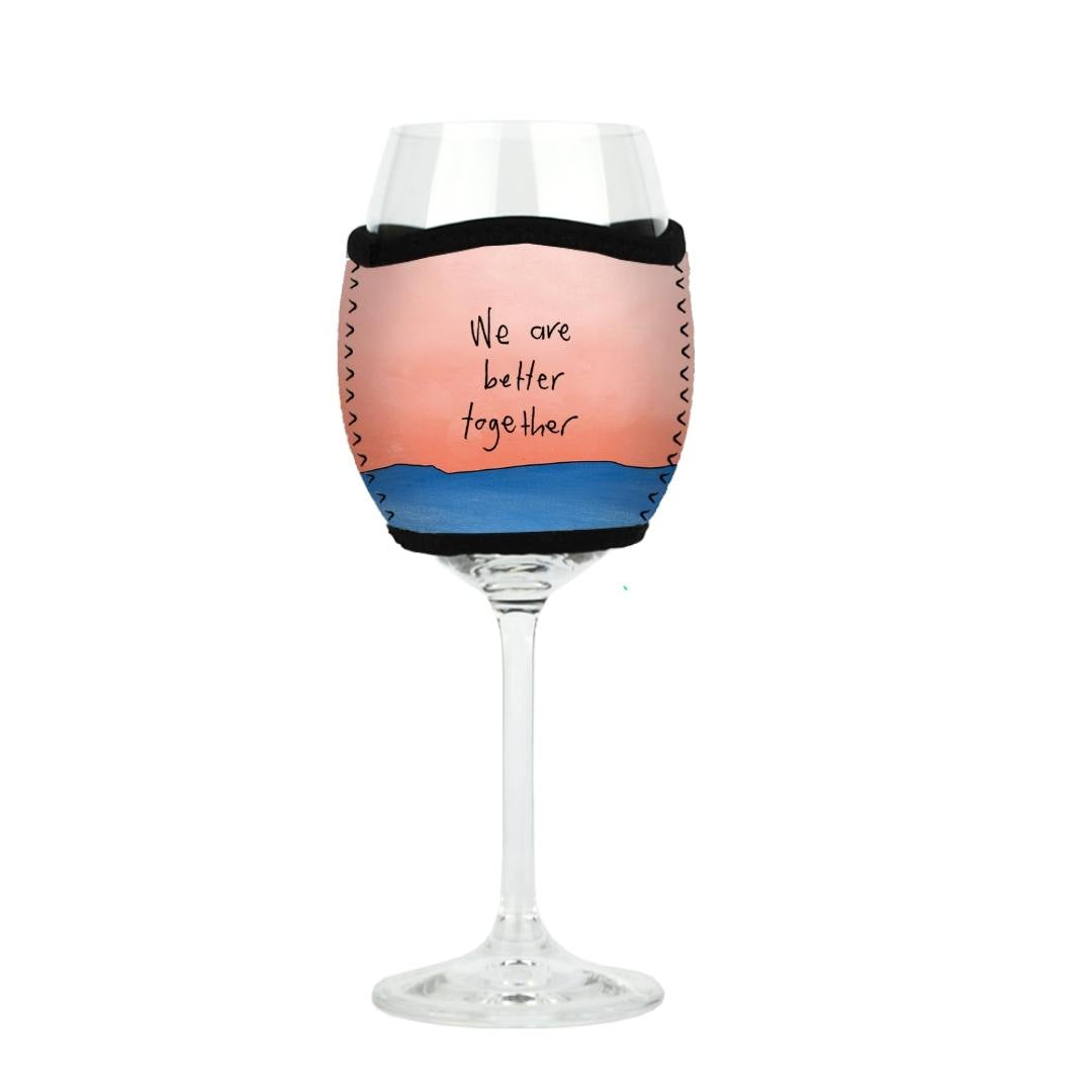 'We are better together'- Wine Glass Cooler