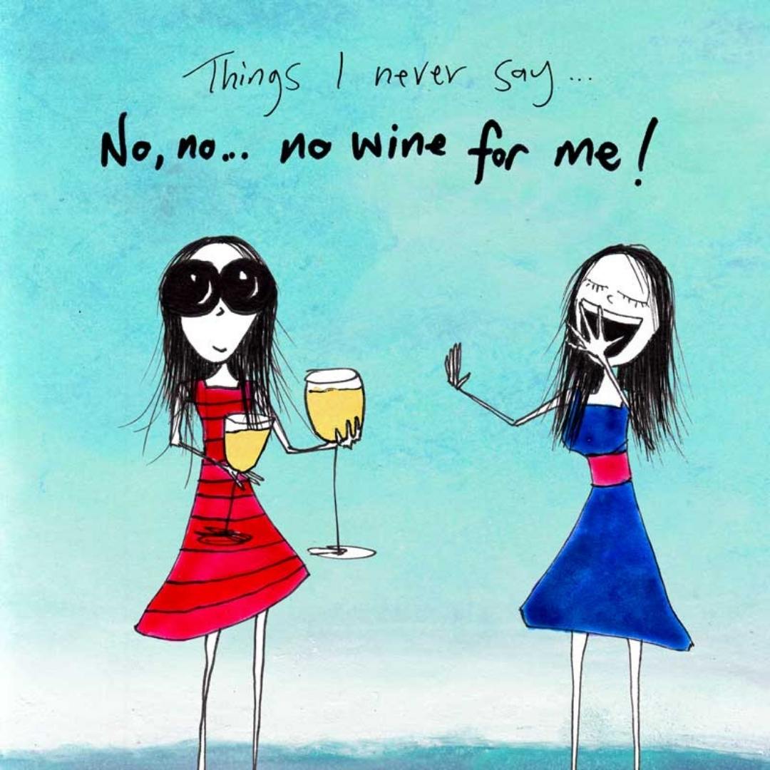 'Things I never say - no wine for me' - Wine Glass Cooler