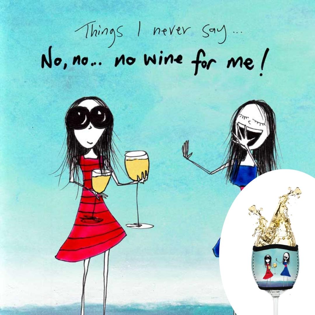 'Things I never say - no wine for me' - Wine Glass Cooler