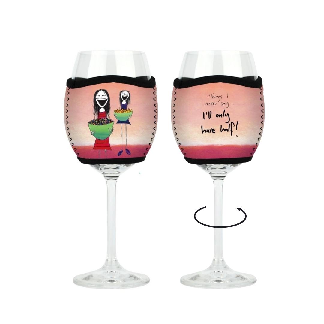 'Things I never say - I'll only have half' - Wine Glass Cooler
