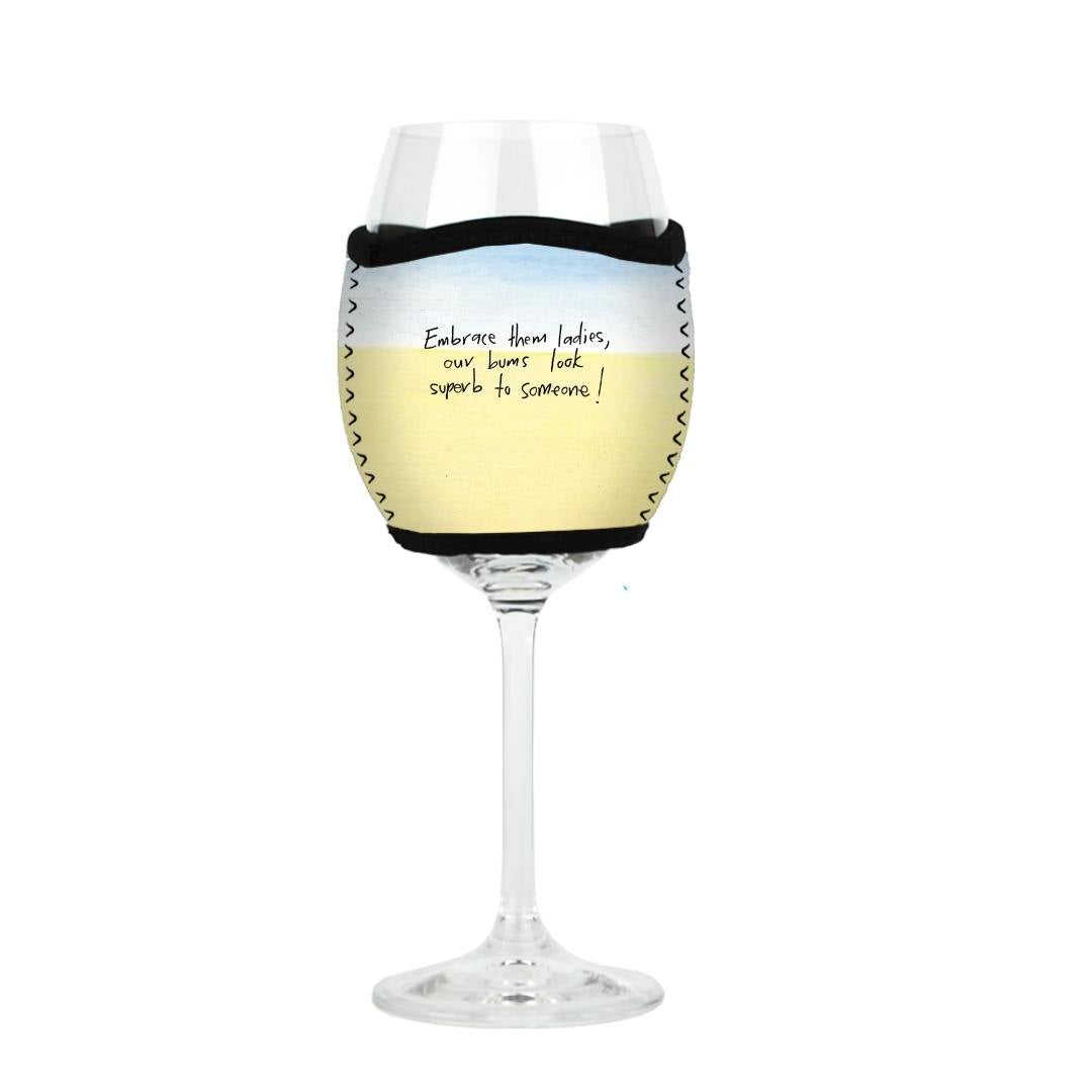 'Embrace them ladies, our bums look superb to someone'- Wine Glass Cooler