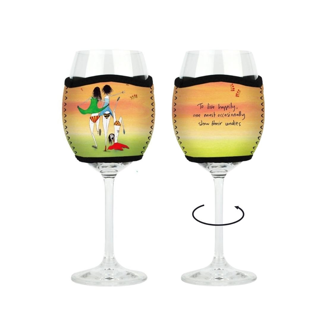 'To live happily one must occasional show their undies' - Wine Glass Cooler
