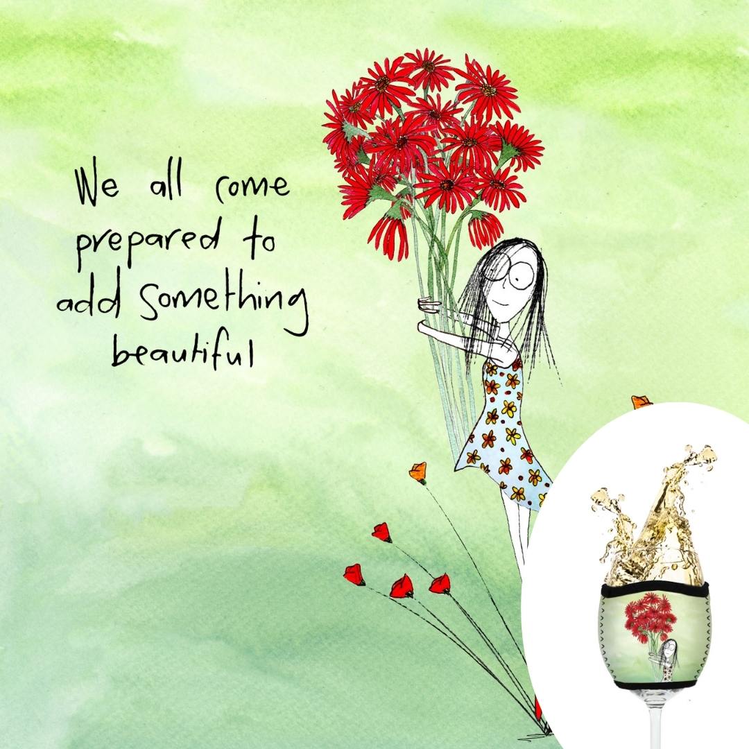 'We all come prepared to add something beautiful' - Wine Glass Cooler