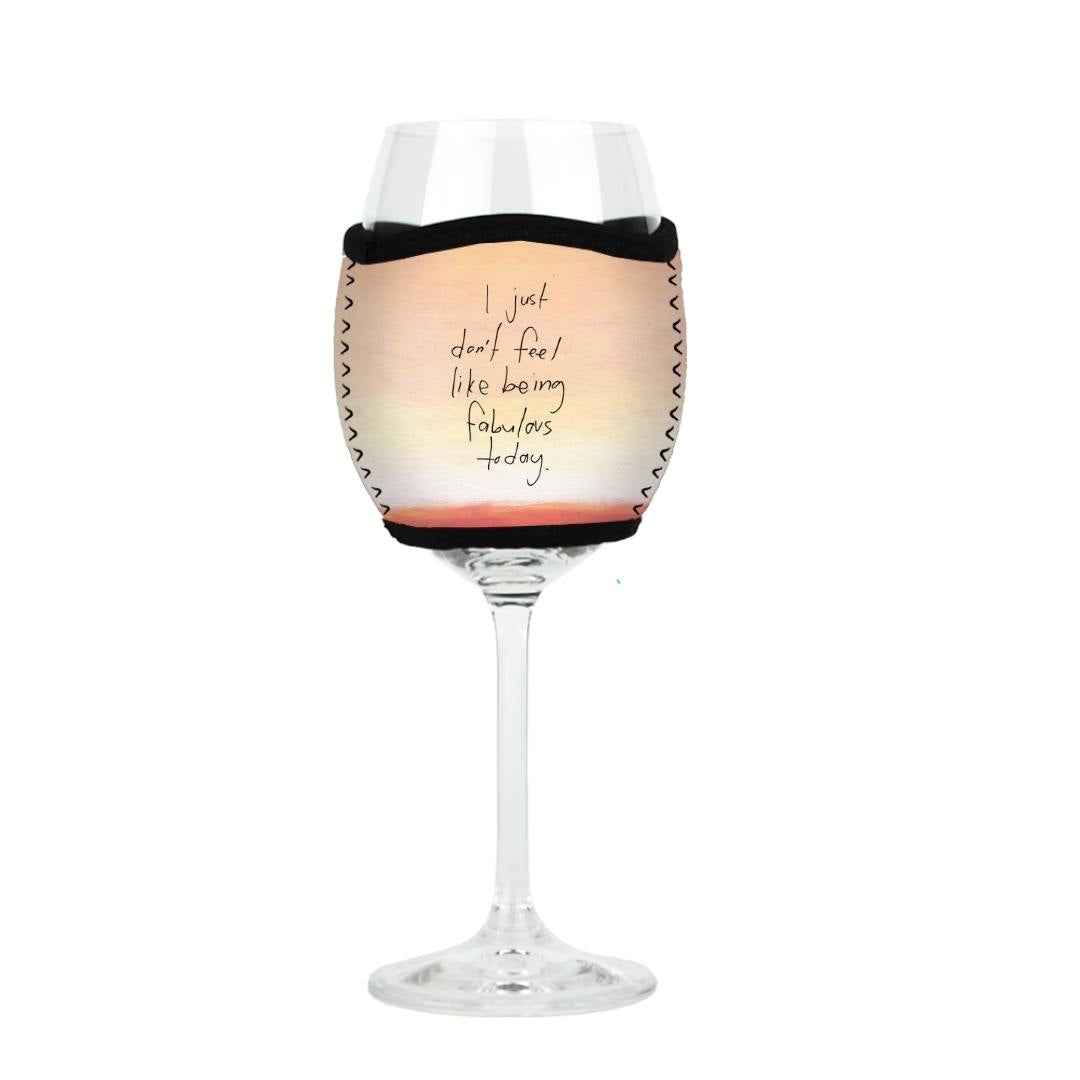 'I just don't feel like being fabulous today' - Wine Glass Cooler