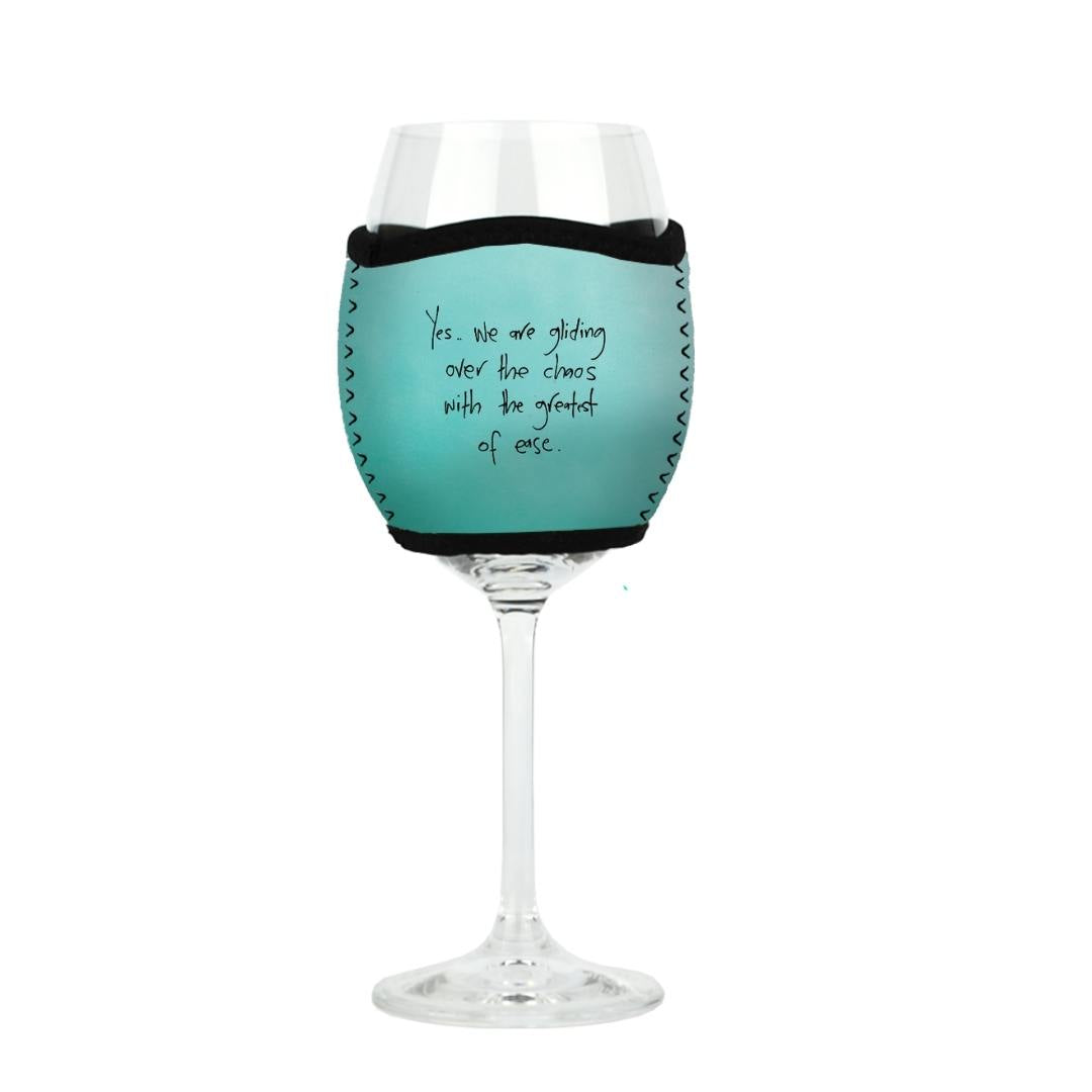 'Yes, we are gliding over the chaos with the greatest of ease' - Wine Glass Cooler