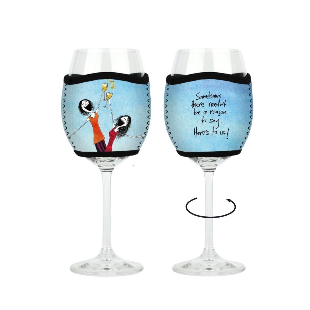 'Sometimes there needn't be a reason to say, here's to us!' - Wine Glass Cooler