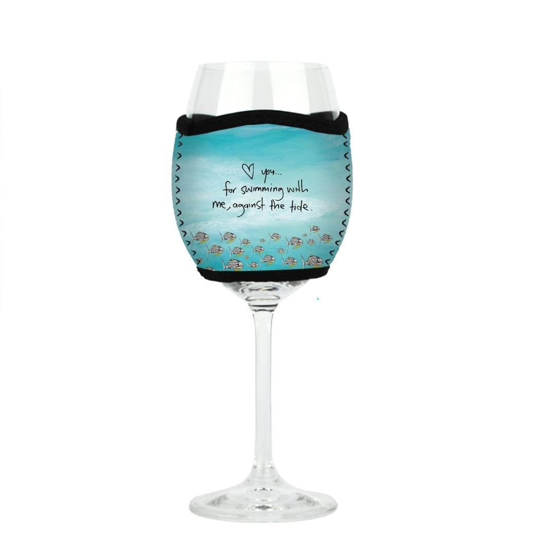 'Love you, for swimming with me, against the tide'- Wine Glass Cooler