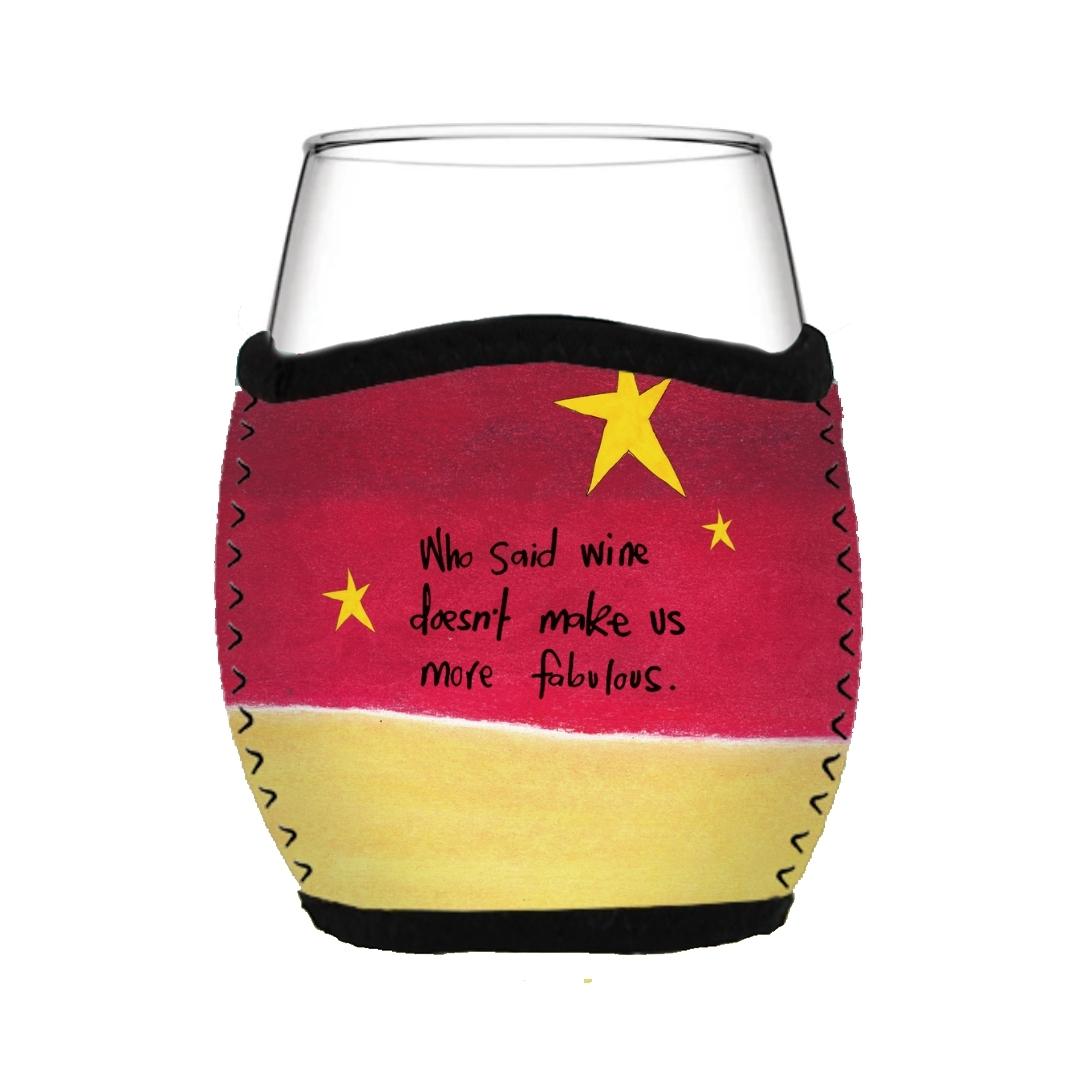 'Who said wine doesn't make us more fabulous' - Stemless Glass Cooler