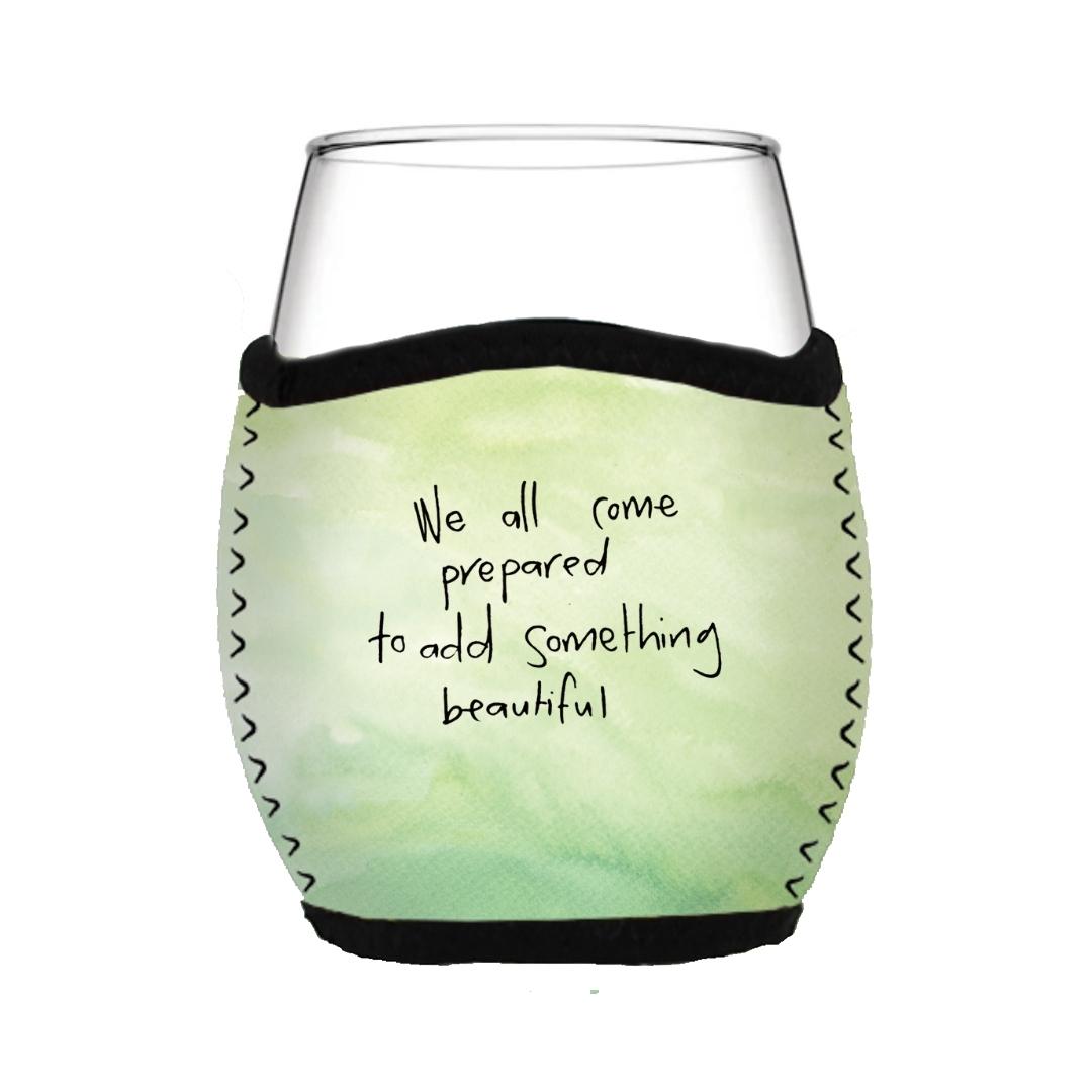 'We all come prepared to add something beautiful' - Stemless Glass Cooler