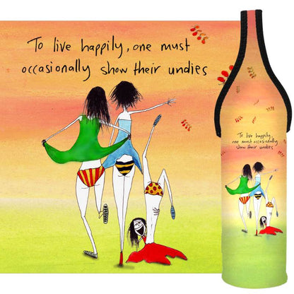 'To live happily, one must occasionally show their undies' - Wine Bottle Cooler