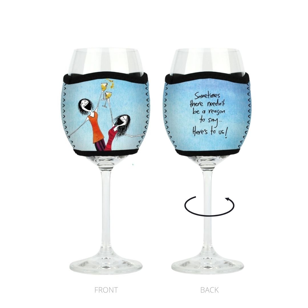 'Sometimes there needn't be a reason to say, here's to us!' - Wine Glass Cooler