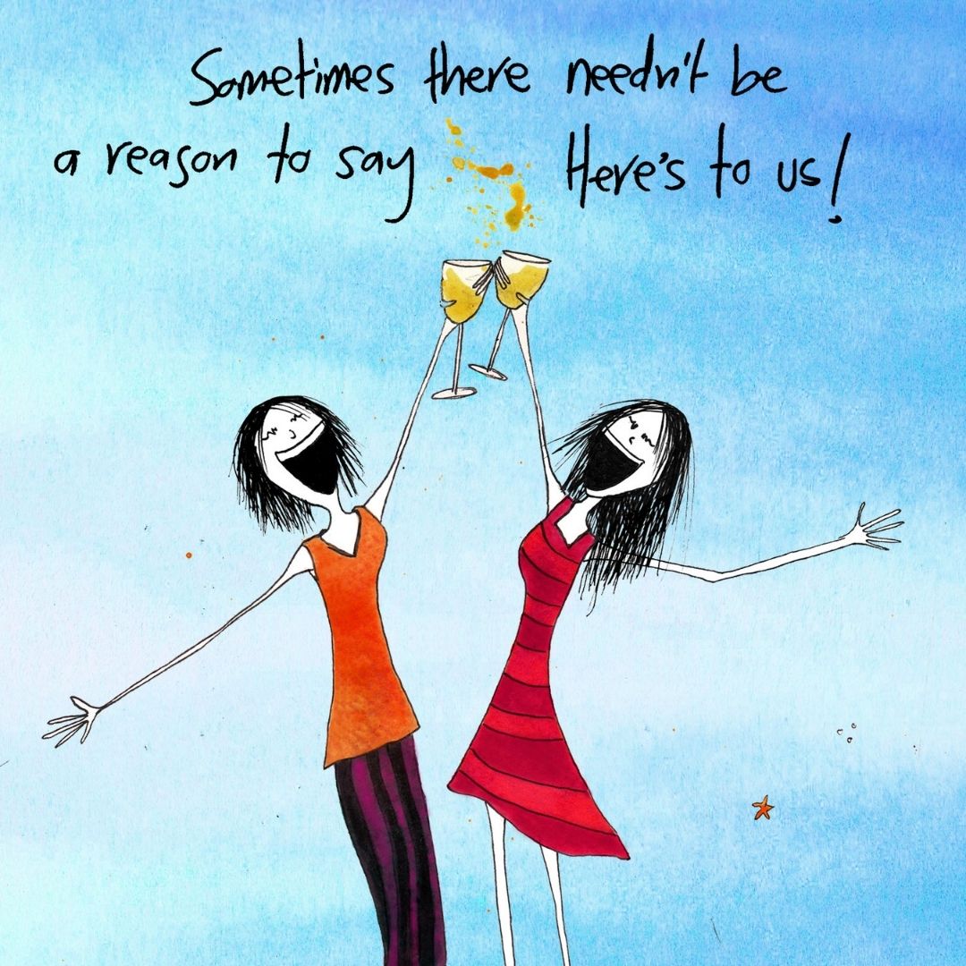 'Sometimes there needn't be a reason to say, here's to us!' - Wine Glass Cooler