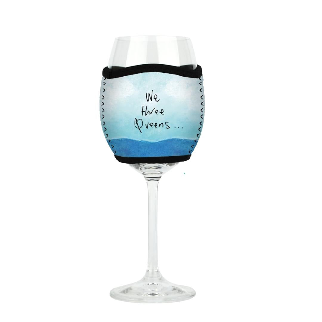 'We Three Queens - Wine Glass Cooler