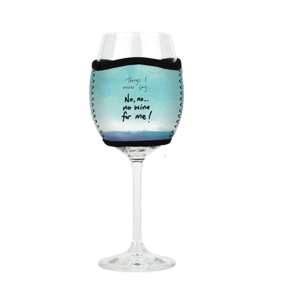 'Things I never say - no wine for me' - Wine Glass Cooler