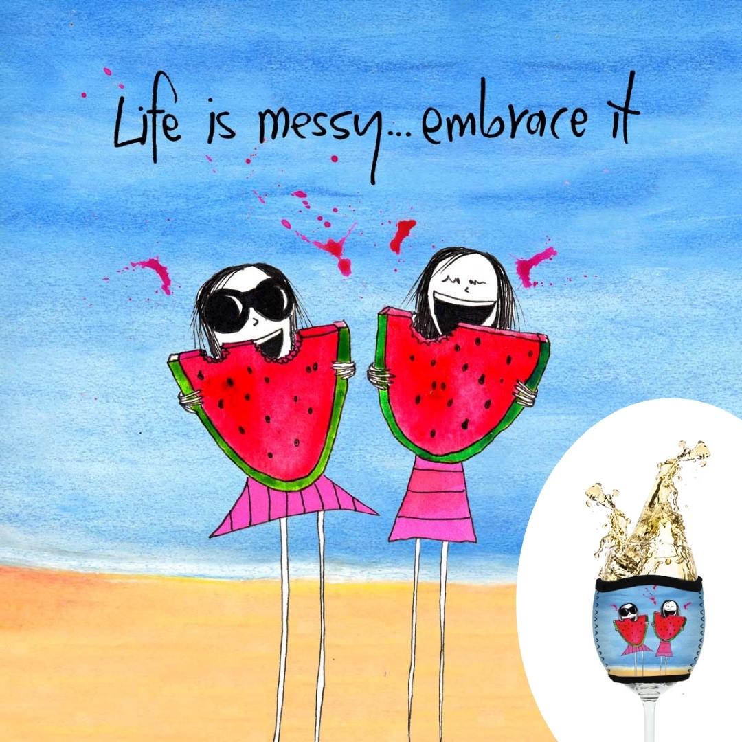 'Life is messy, embrace it' - Wine Glass Cooler