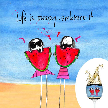 'Life is messy, embrace it' - Wine Glass Cooler