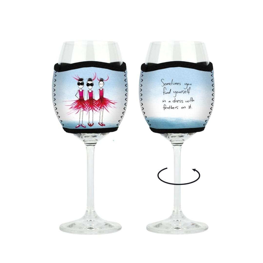'Sometimes you find yourself in a dress with feathers on it' - Wine Glass Cooler