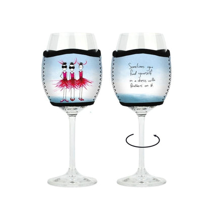 'Sometimes you find yourself in a dress with feathers on it' - Wine Glass Cooler