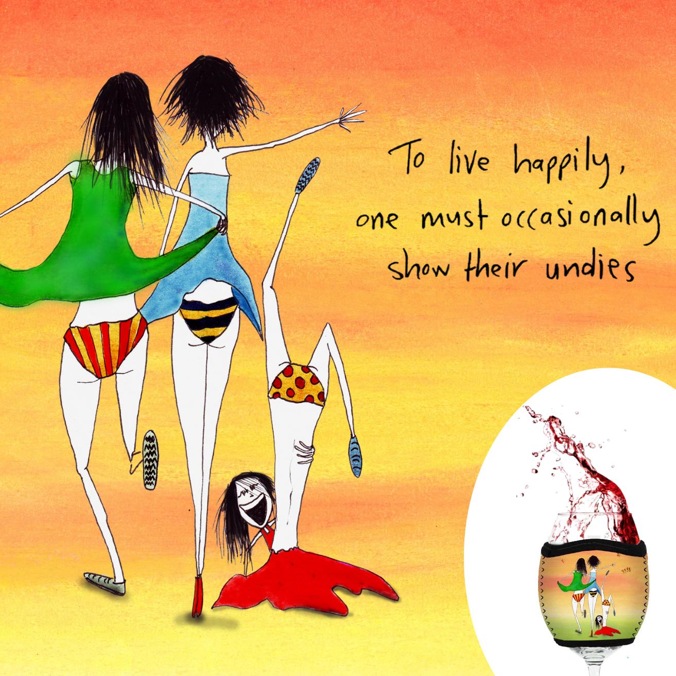 'To live happily one must occasionally show their undies' - Red Wine Glass Cooler