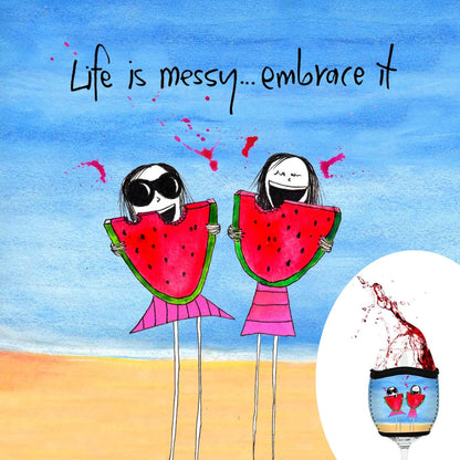 'Life is messy, embrace it' - Red Wine Glass Cooler