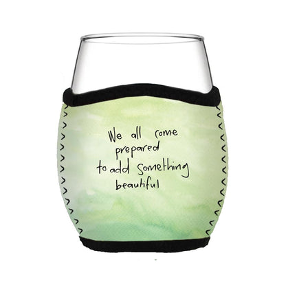 'We all come prepared to add something beautiful' - Stemless Glass Cooler