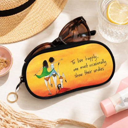 'To live happily one must occasionally show their undies' - Sunglasses Case