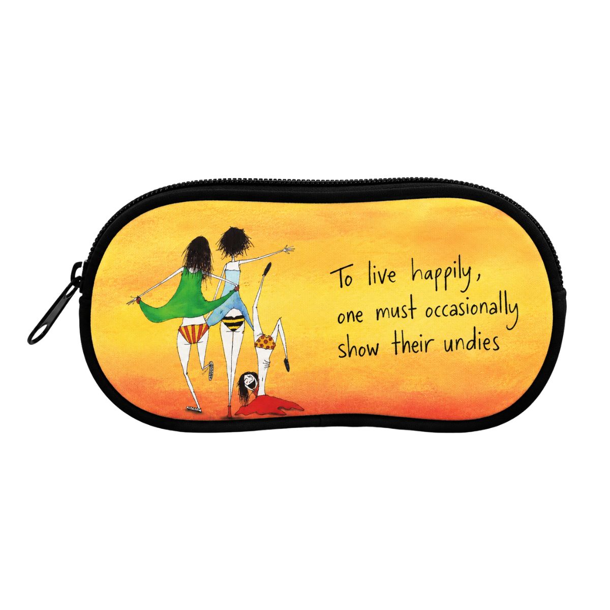 'To live happily one must occasionally show their undies' - Sunglasses Case