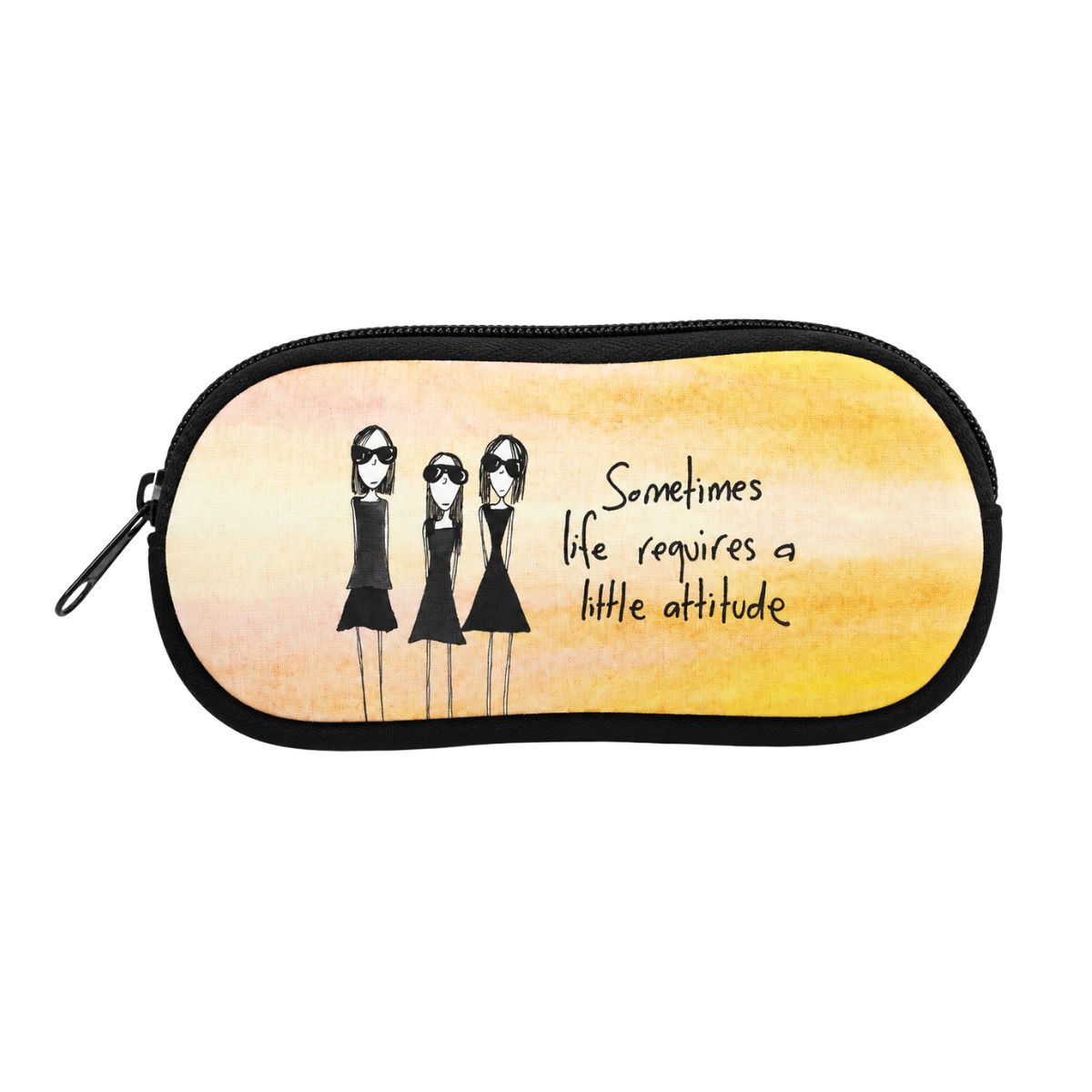'Sometimes life requires a little attitude' - Sunglasses Case