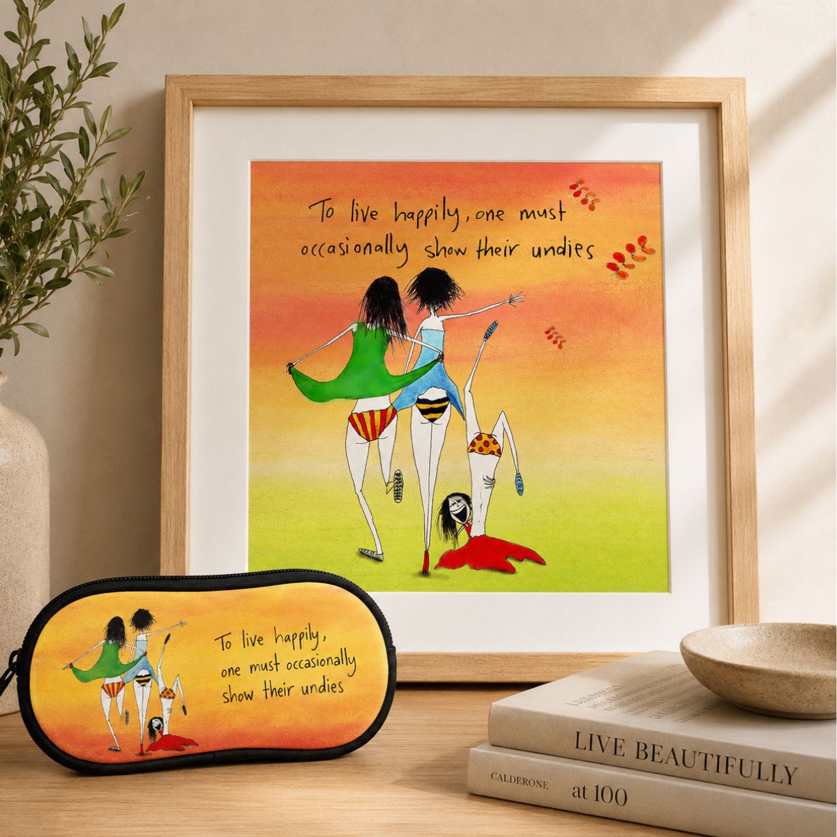 'To live happily one must occasionally show their undies' - Sunglasses Case