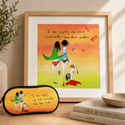 'To live happily one must occasionally show their undies' - Sunglasses Case