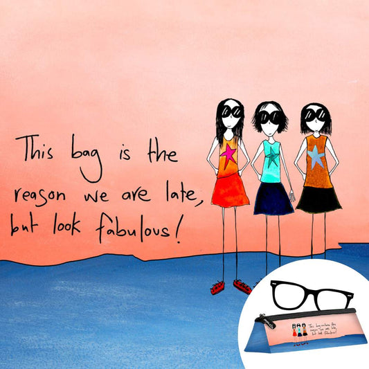 'This bag is the reason we are late, but look fabulous' Sunglasses Case