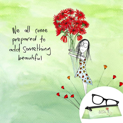 'We all come prepared to add something beautiful' Sunglasses Case